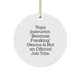 Funny Yoga Instructor Circle Ornament Gifts from Friends for Christmas - 'Yoga Instructor. Because Freaking' genius Is Not An Official Job Title.' - Image 1